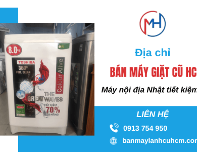 Địa chỉ bán máy giặt cũ HCM uy tín - Máy giặt nội địa Nhật tiết kiệm điện